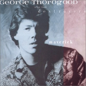 George Thorgood - Maverick